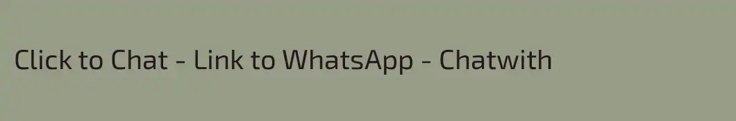 Click to Chat - Link to WhatsApp - Chatwith